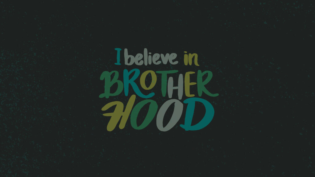 I believe in brotherhood illustration